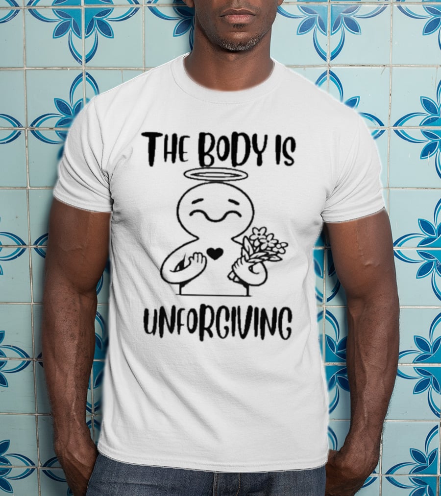 The Body Is Unforgiving Angel Figure Holding Flowers And Heart T-Shirt