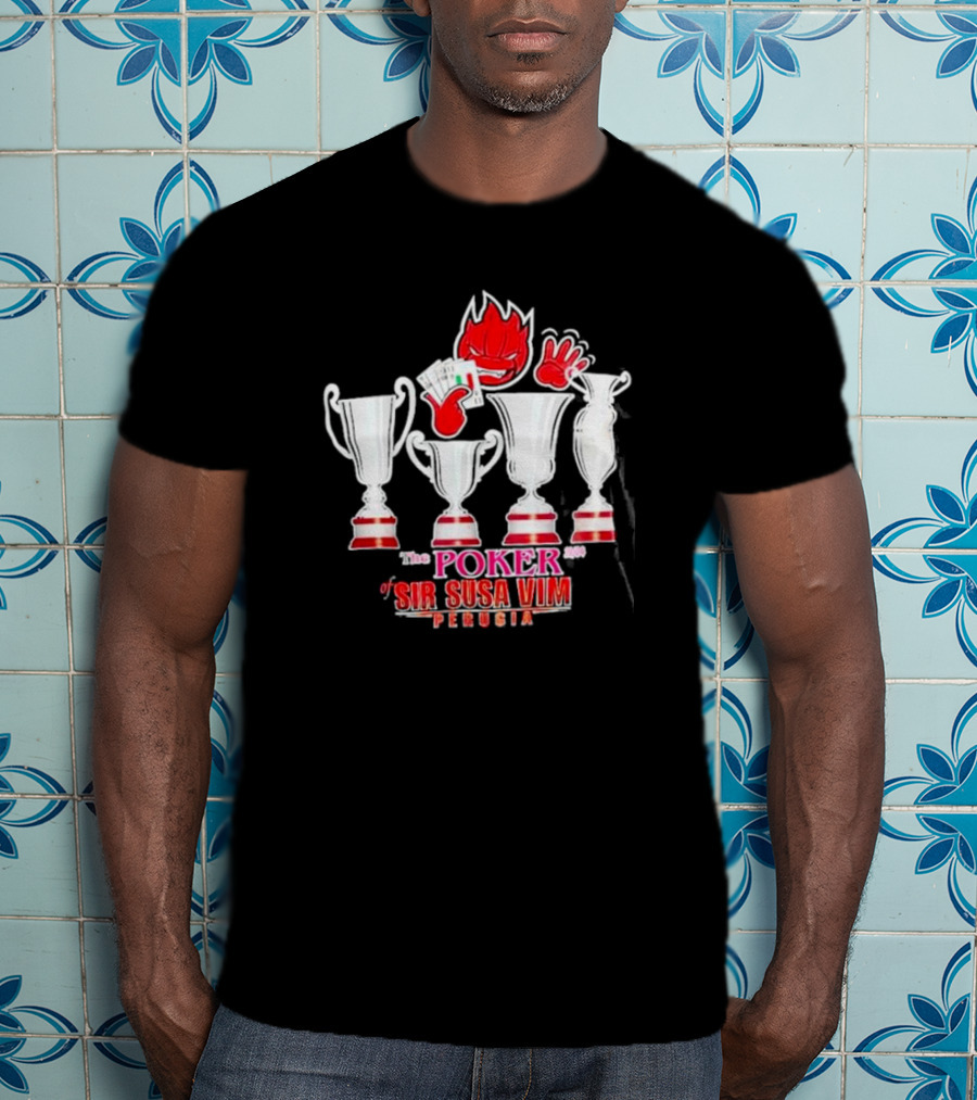The Poker Of Sir Susa Vim Perugia Trophies And Flaming Card Hand T-Shirt