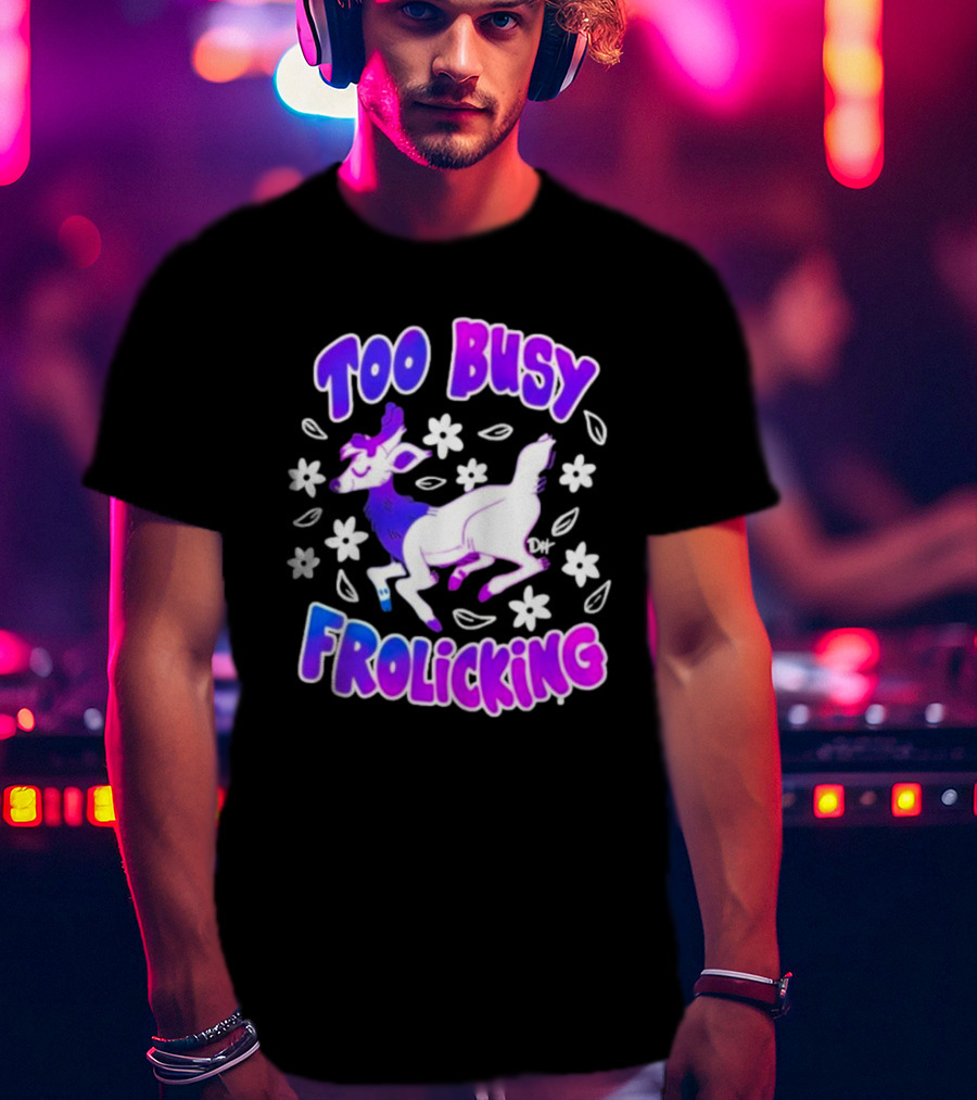 Too Busy Frolicking Colorful Deer With Flowers T-Shirt