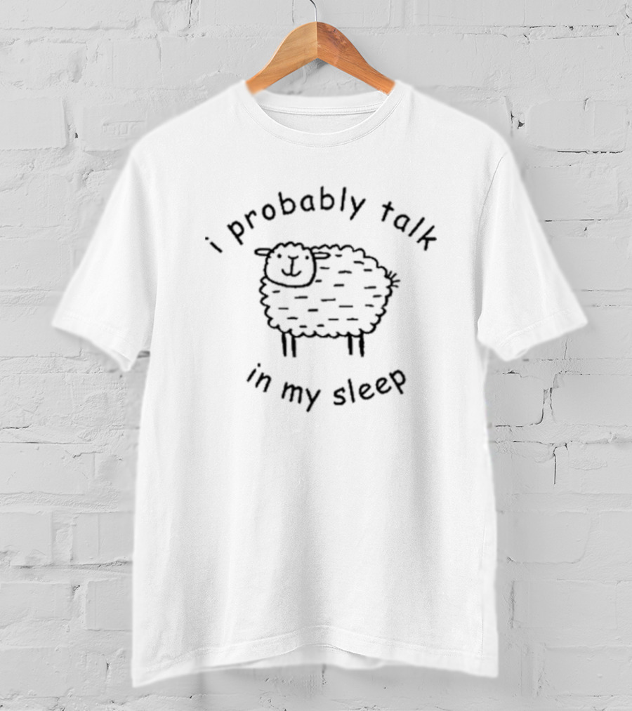 I Probably Talk In My Sleep Sheep T-Shirt
