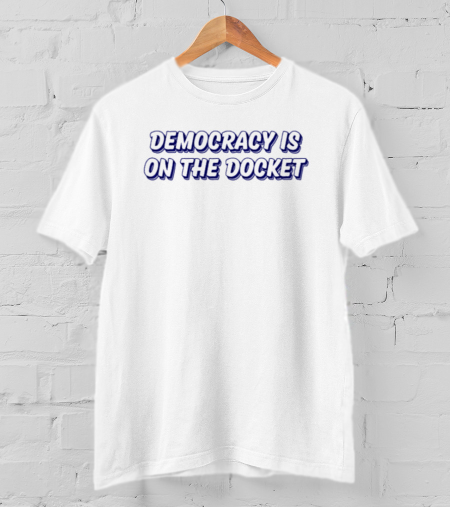 Democracy Is On The Docket Tie Dye Message T-Shirt