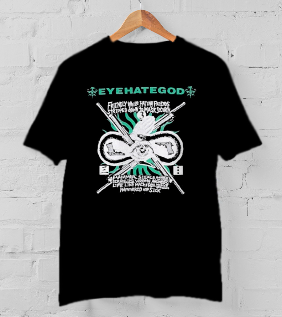 EYEHATEGOD Friendly While Hating Friends Stripped Down To Mask Security Hammer Sickle Hammered And Sick T-Shirt