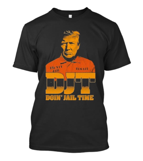 DJT County Jail Inmate Doin' Jail Time T-Shirt