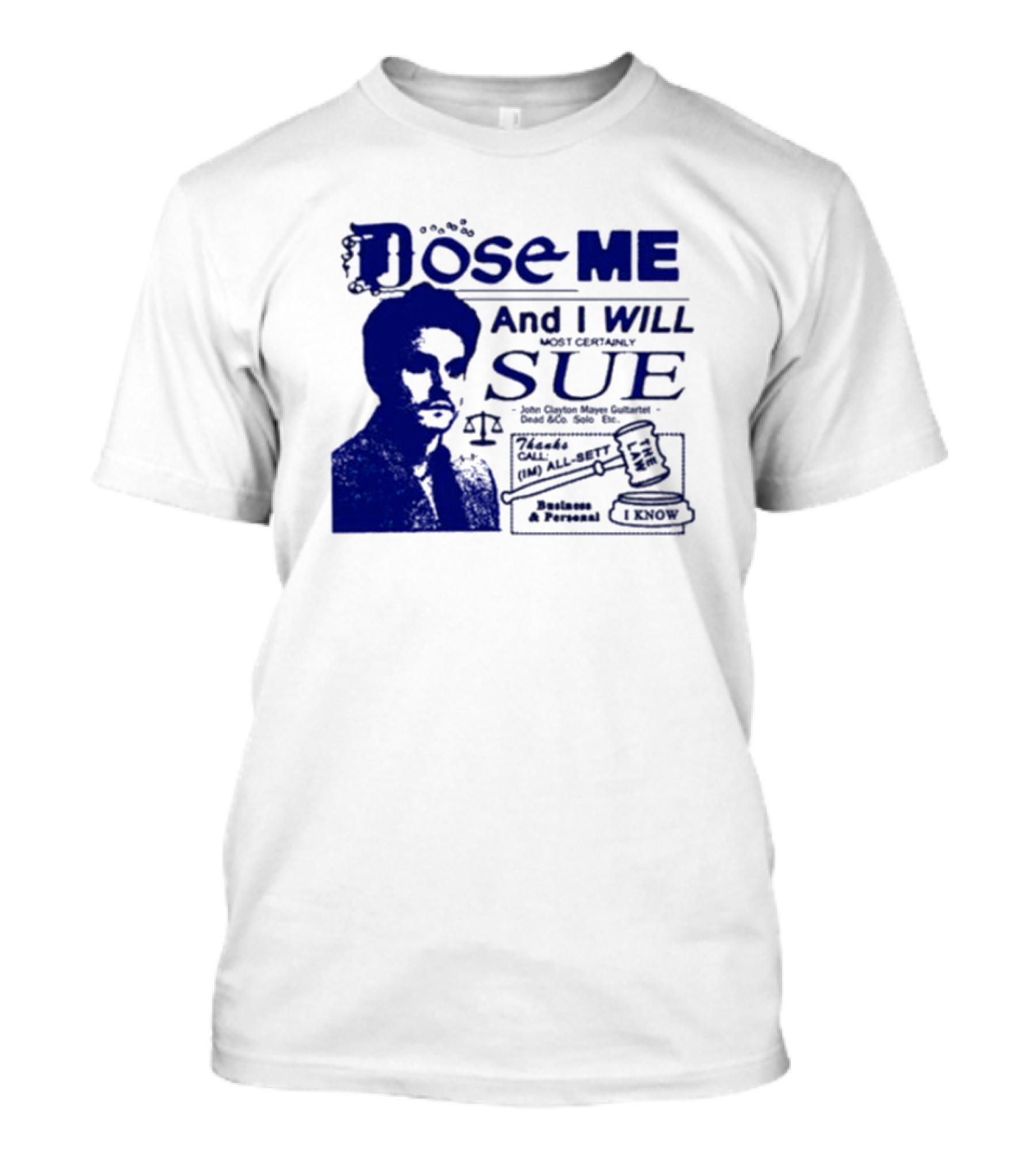 Dose Me And I Will Most Certainly Sue Check His All-Bets I Know T-Shirt