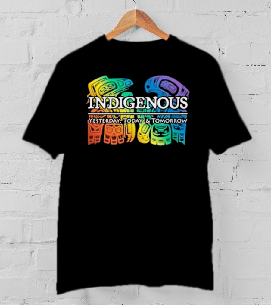 Indigenous Yesterday Today And Tomorrow Rainbow Tribal T-Shirt