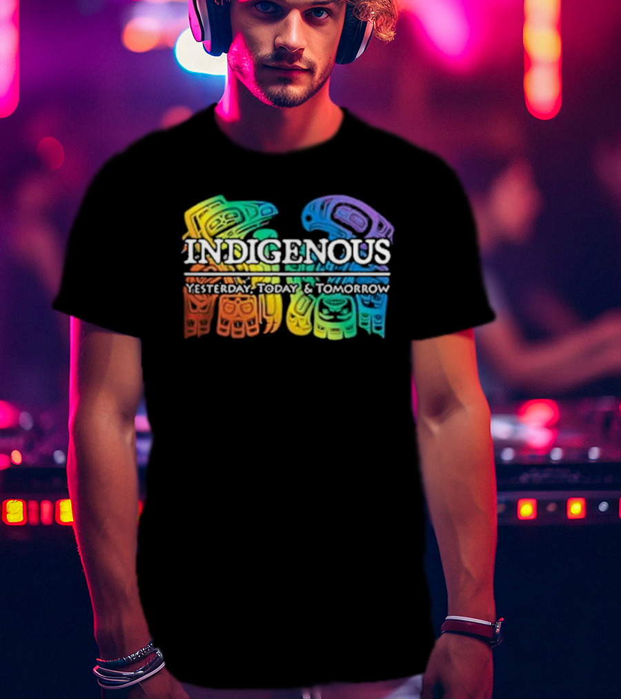 Indigenous Yesterday Today And Tomorrow Rainbow Tribal T-Shirt