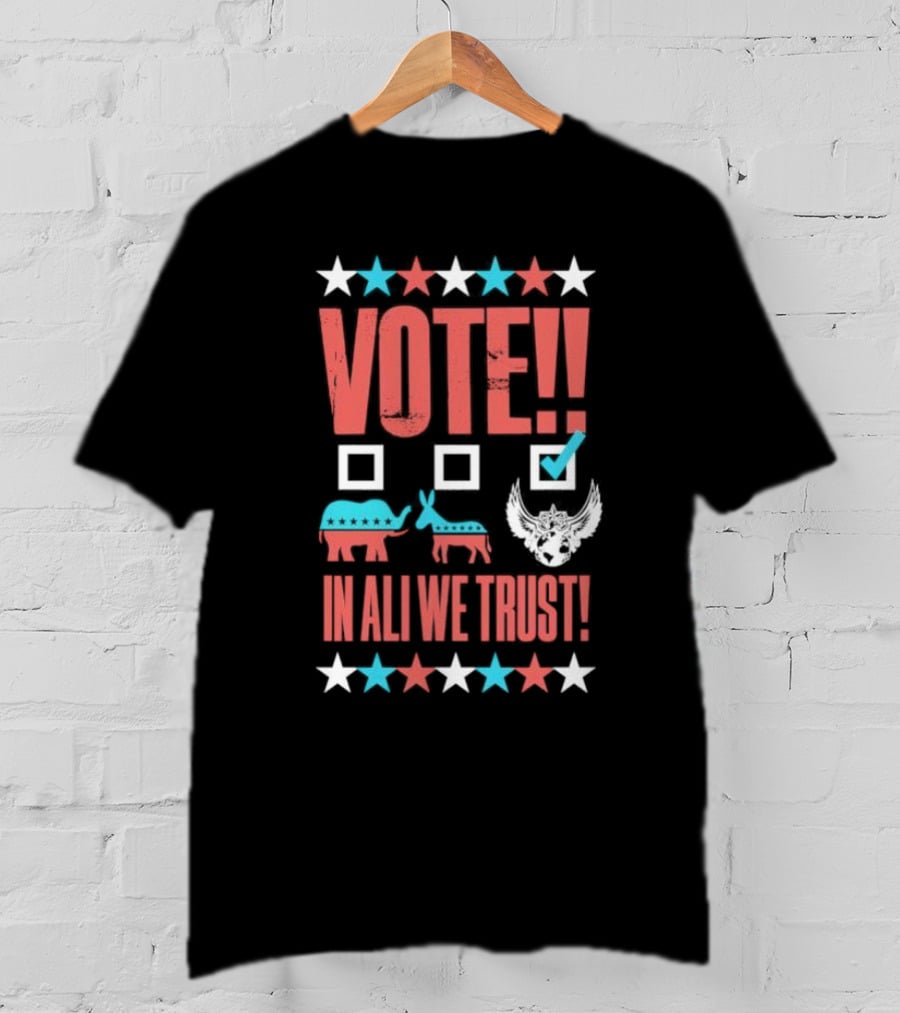 Vote Ali In Ali We Trust T-Shirt