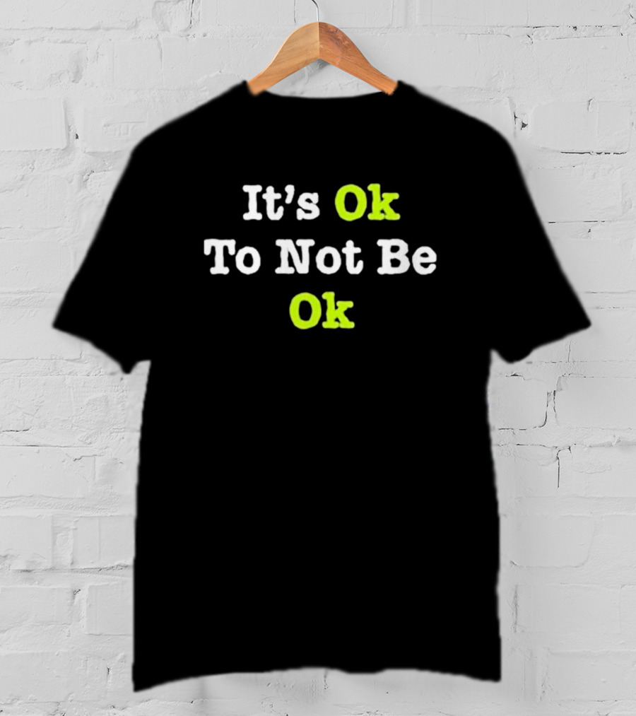 Tyson Rauch It’s Ok To Not Be Ok T-Shirt