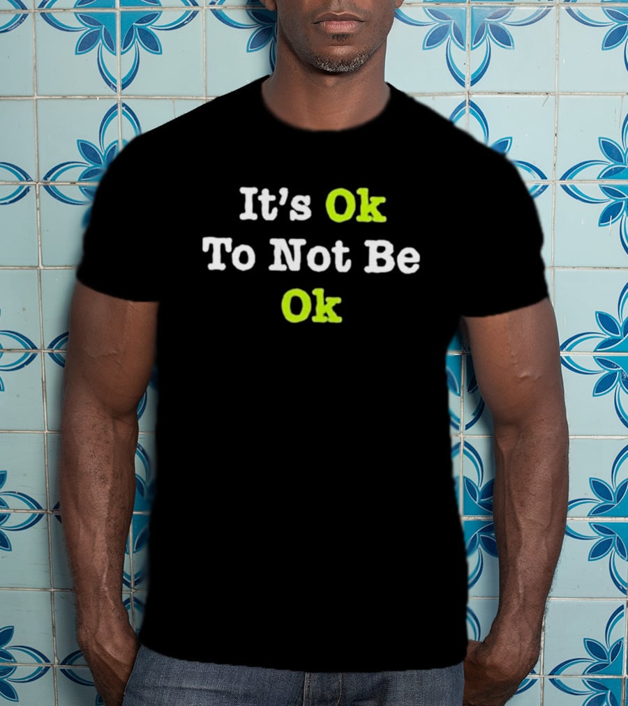 Tyson Rauch It’s Ok To Not Be Ok T-Shirt
