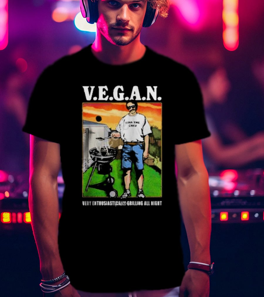 V.E.G.A.N Very Enthusiastically Grilling All Night Kiss The Chef T-Shirt
