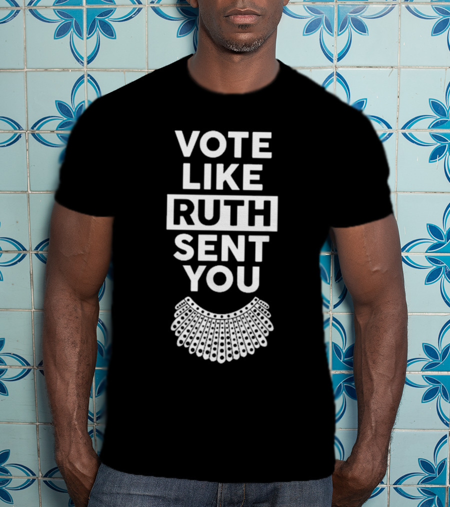 Vote Like Ruth Sent You Feminist Dissent Collar T-Shirt