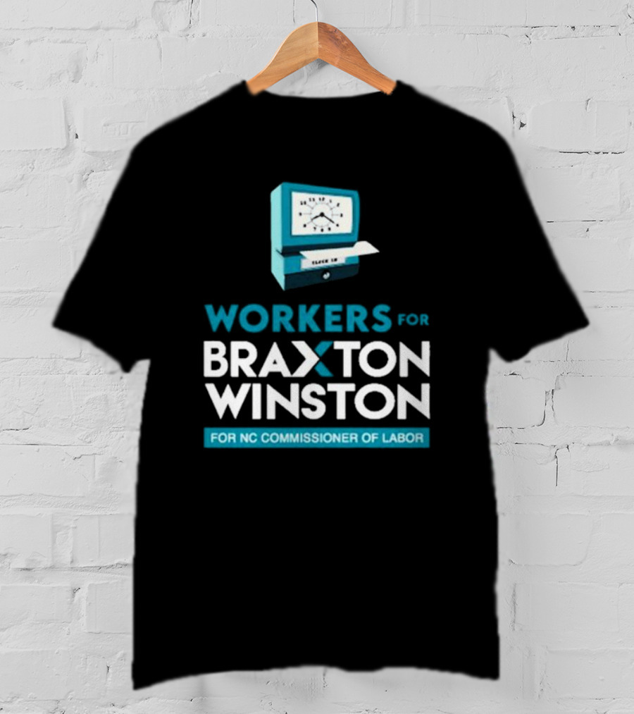 Workers For Braxton Winston For NC Commissioner Of Labor Clock In T-Shirt