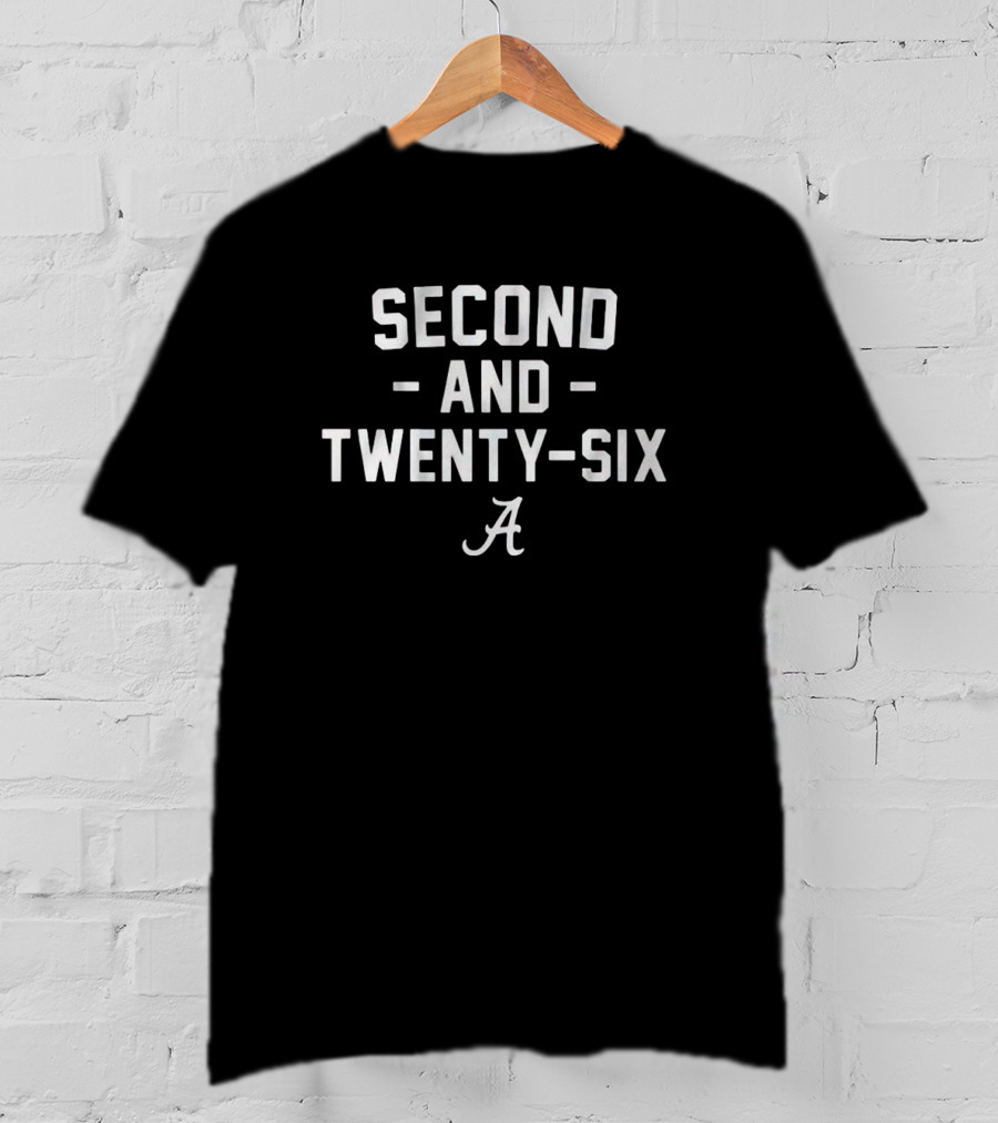 Alabama Football Second And Twenty-Six A T-Shirt
