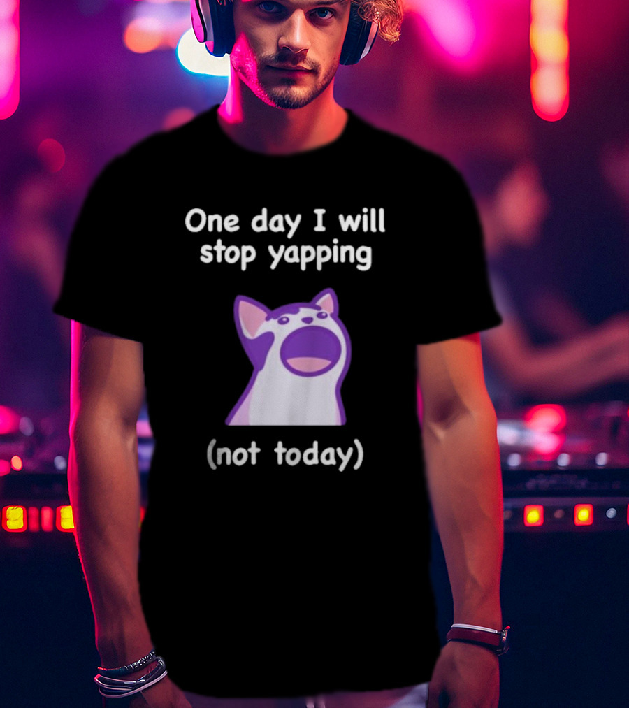 Cat One Day I Will Stop Yapping Not Today Funny Purple Cat T-Shirt