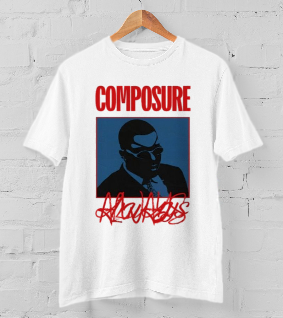 COMPOSURE ALWAYS T-Shirt