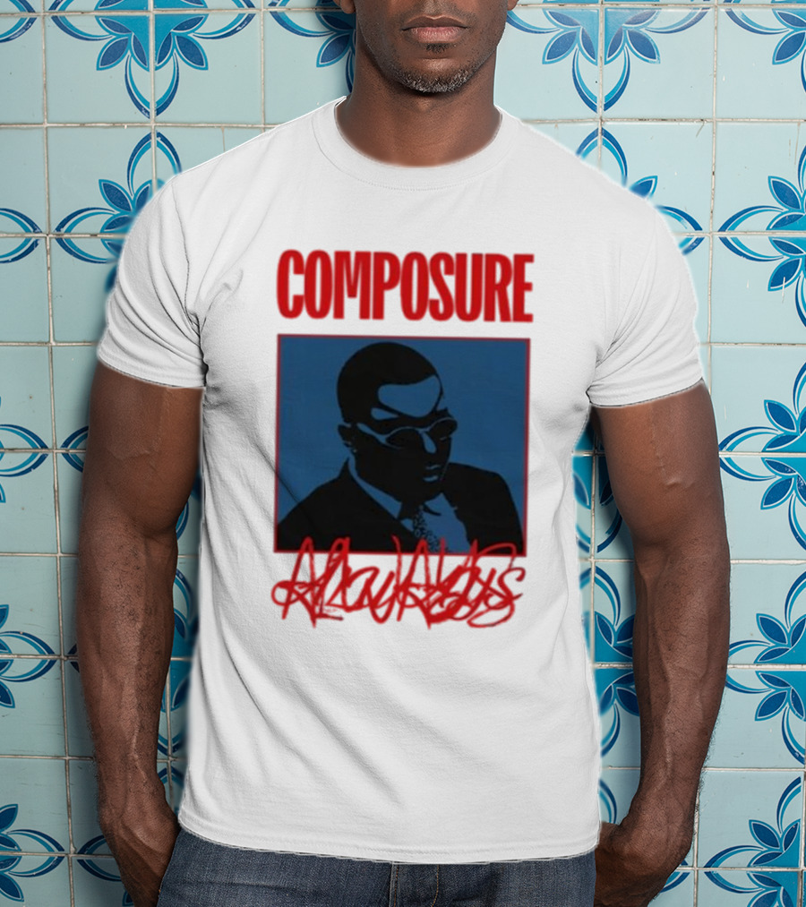 COMPOSURE ALWAYS T-Shirt