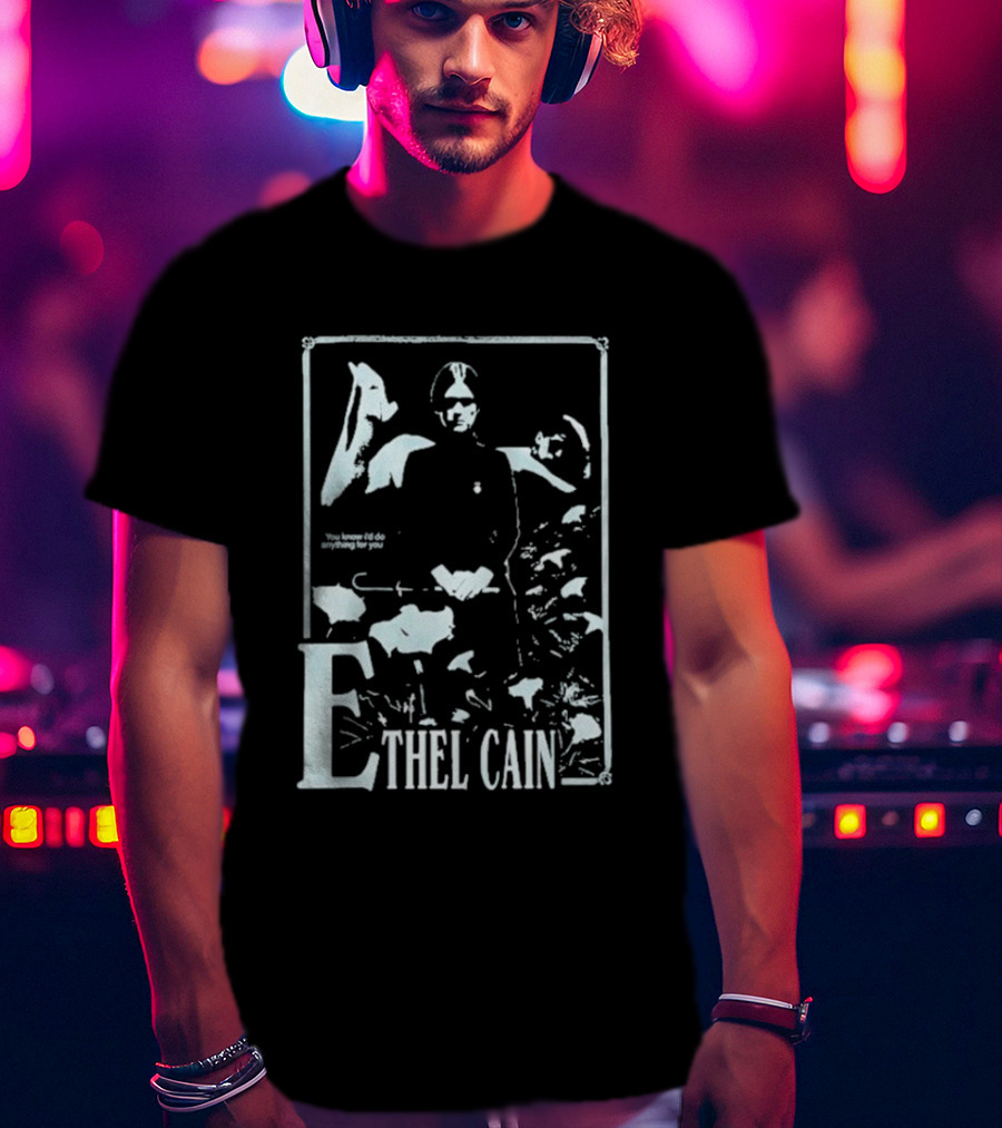 Ethel Cain You Know I’d Do Anything For You T-Shirt