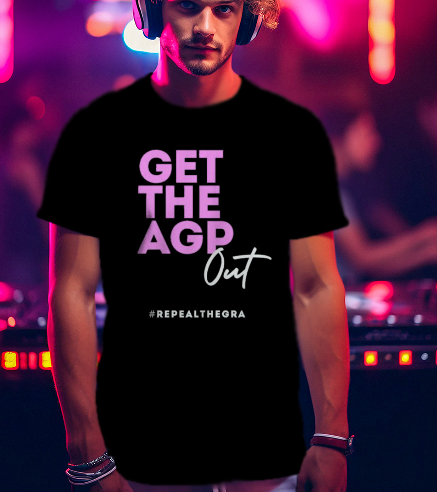 GET THE AGP OUT REPEALTHEGRA T-Shirt