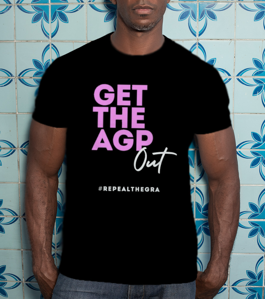 GET THE AGP OUT REPEALTHEGRA T-Shirt