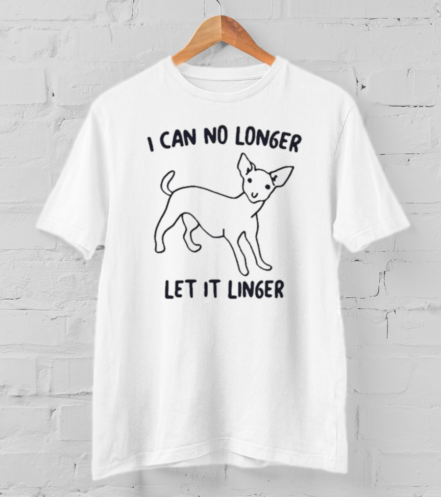I Can No Longer Let It Linger Chihuahua Outline T-Shirt