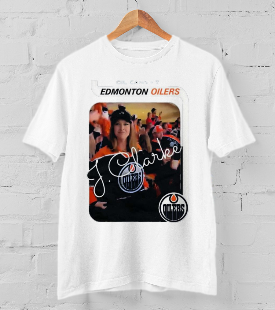 Oil Cans T Edmonton Oilers J Clarke Fan Flash T-Shirt