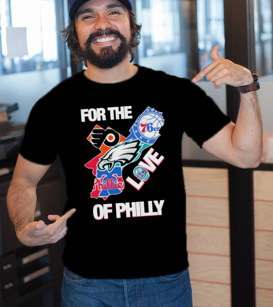 For The Love Of Philly Philadelphia Flyers 76ers Eagles Phillies Skyline T-Shirt