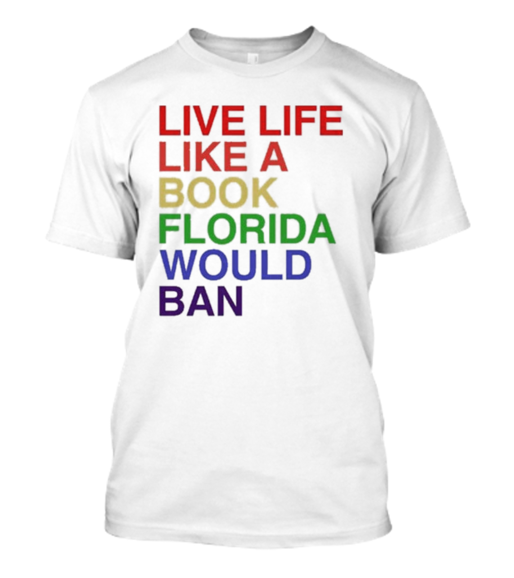 Book Florida Would Ban Live Life Like A Pride Month T-Shirt