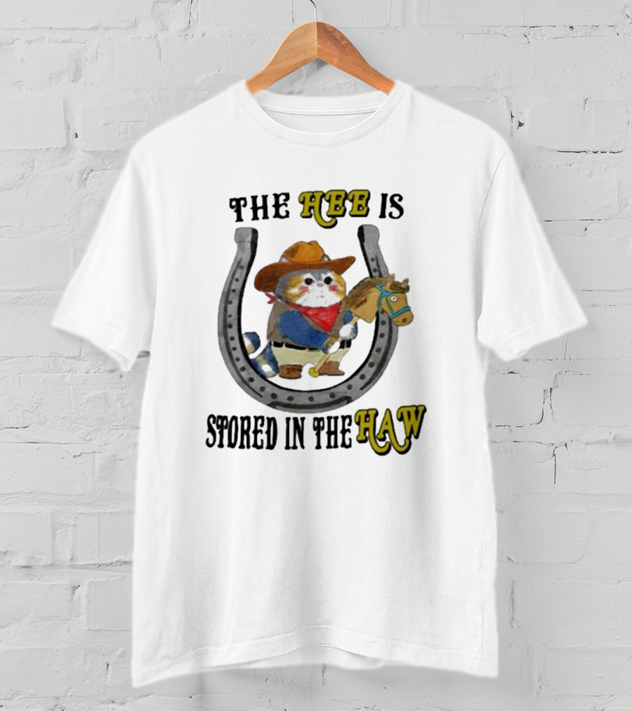 The Hee Is Stored In The Haw Cowboy Cat With Hobby Horse And Horseshoe T-Shirt