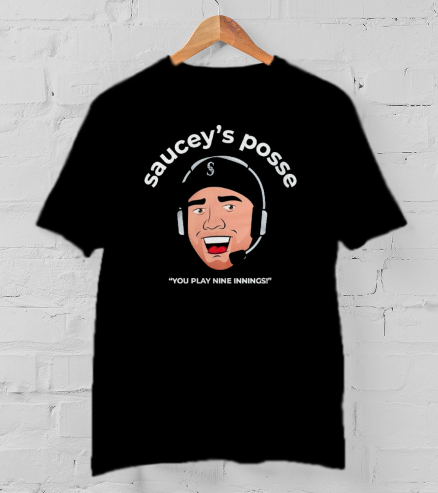 Saucey's Posse Seattle Mariners You Play Nine Innings T-Shirt