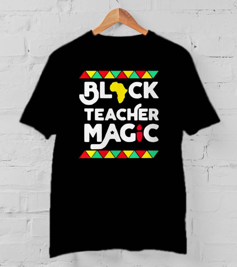 Black History Month Black Teacher Magic African T-Shirt