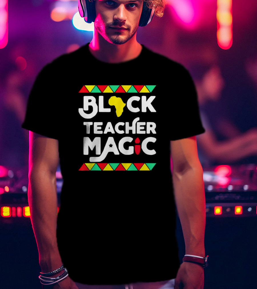 Black History Month Black Teacher Magic African T-Shirt