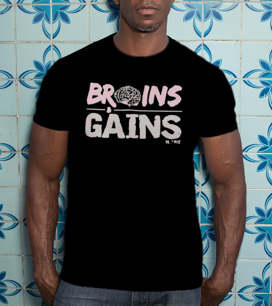 Brains Gains Brain Design N*rd T-Shirt