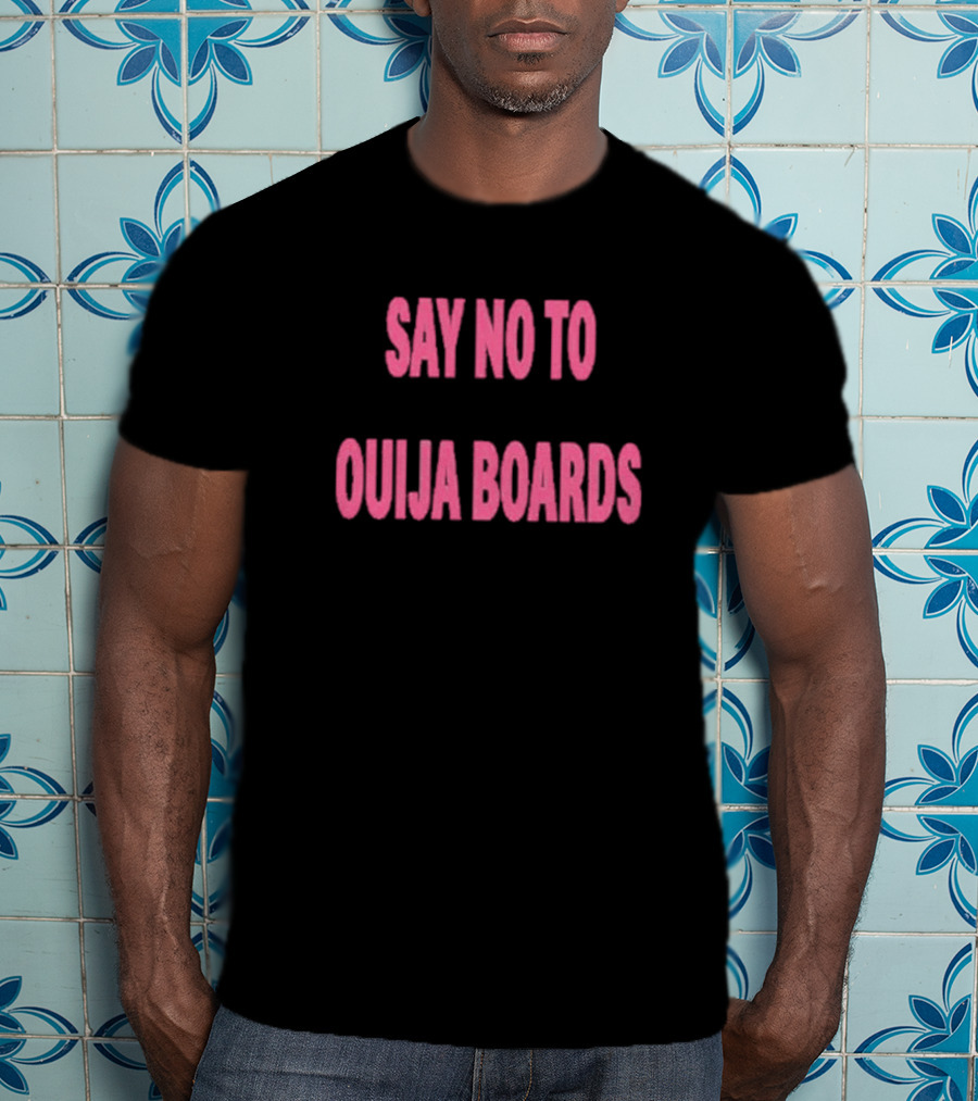 Say No To Ouija Boards T-Shirt