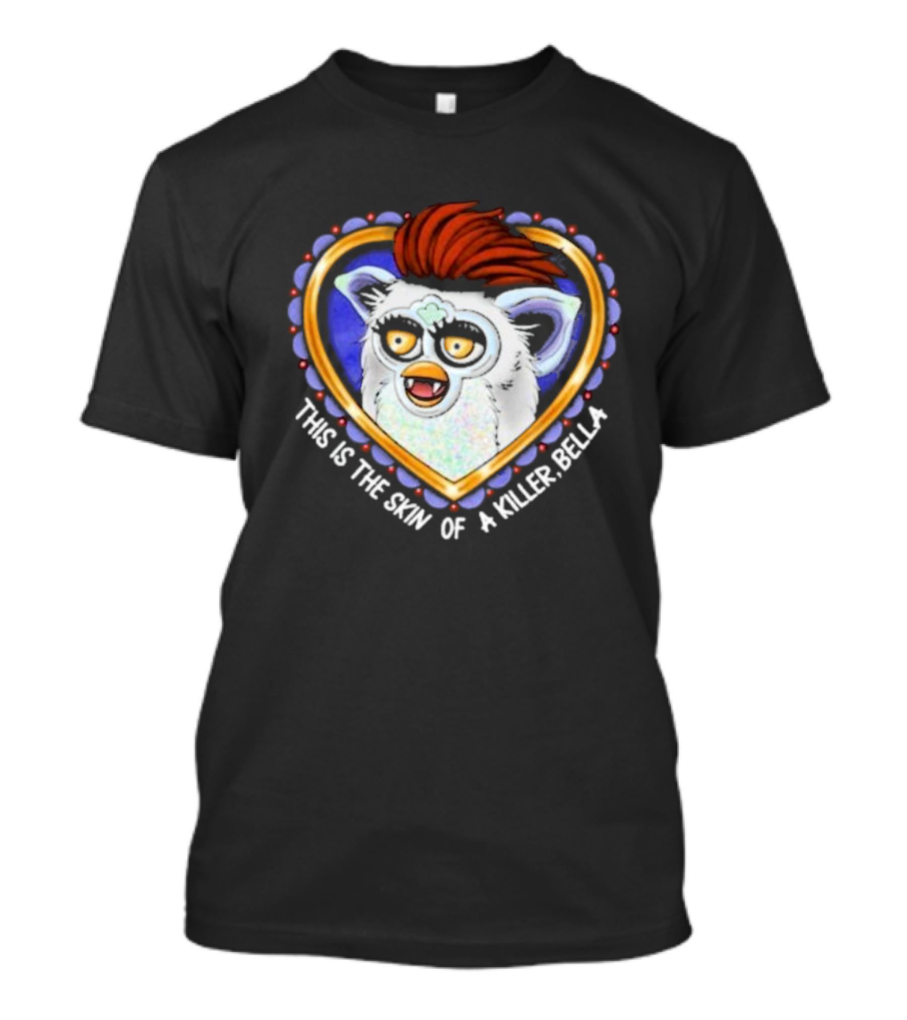This Is The Skin Of A Killer Bella Furby Heart Frame T-Shirt