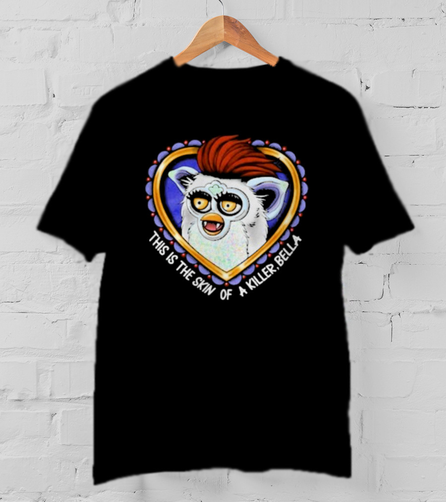 This Is The Skin Of A Killer Bella Furby Heart Frame T-Shirt