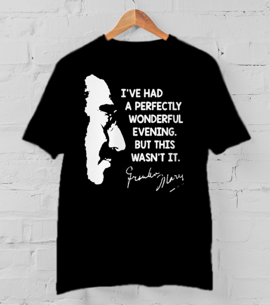 Marx Brothers Groucho Quote Perfectly Wonderful Evening Signature Duck Soup T-Shirt