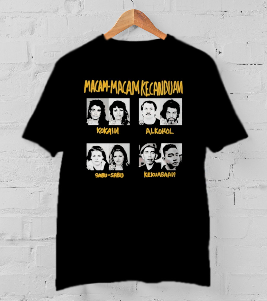 Macam Macam Kecanduan Kokain Alkohol Sabu-Sabu Kekuasaan T-Shirt