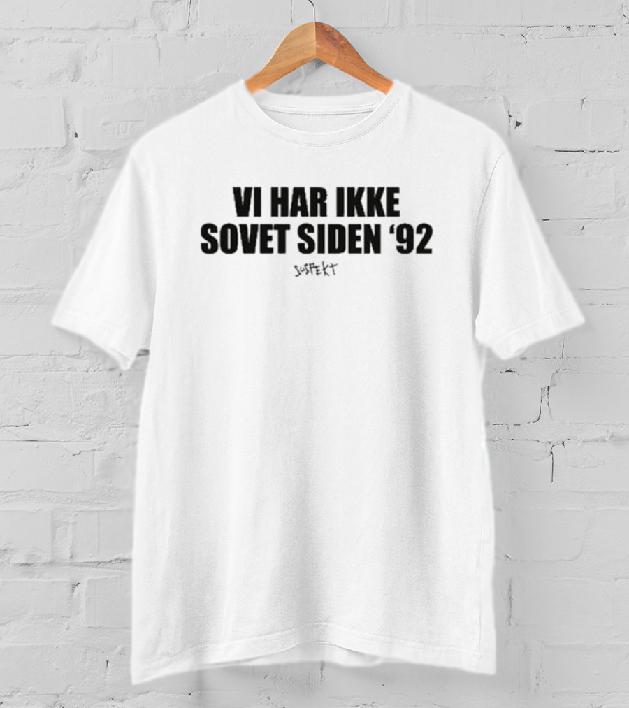Suspekt Vi Har Ikke Sovet Siden '92 T-Shirt