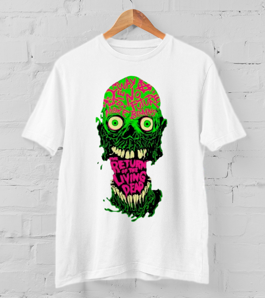 The Return Of The Living Dead Skull No Future More Brains Horror T-Shirt