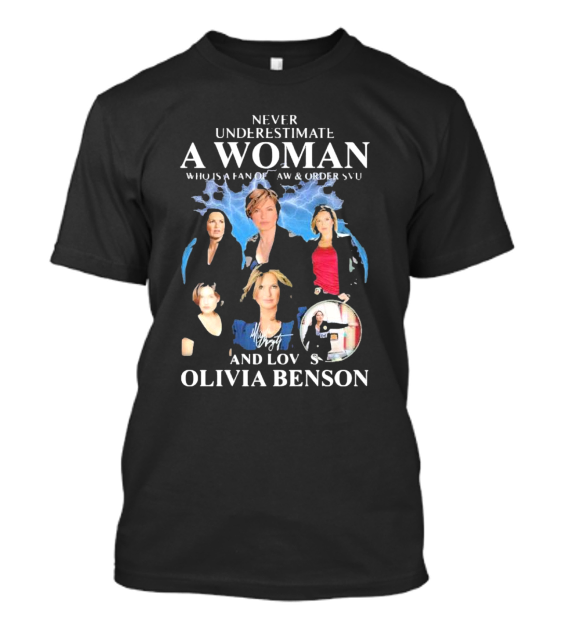 Never Underestimate A Woman Who Is A Fan Of Law And Order SVU And Loves Olivia Benson Lightning Collage T-Shirt