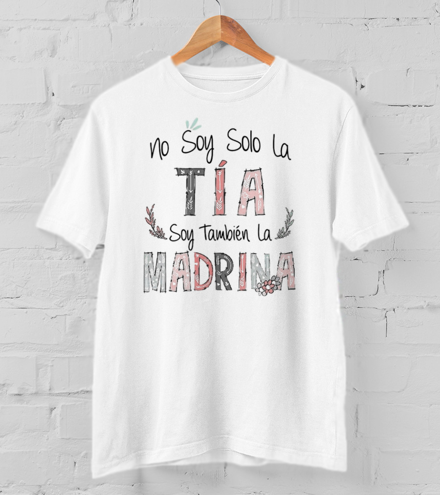 No Soy Solo La Tía Soy También La Madrina Florals T-Shirt
