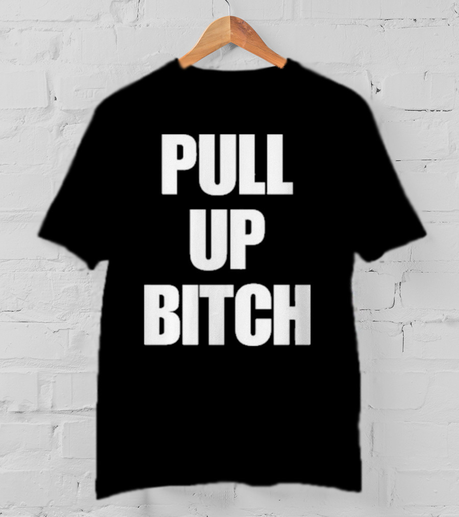 Aidan Kearney Pull Up Bitch I'mma You Up T-Shirt