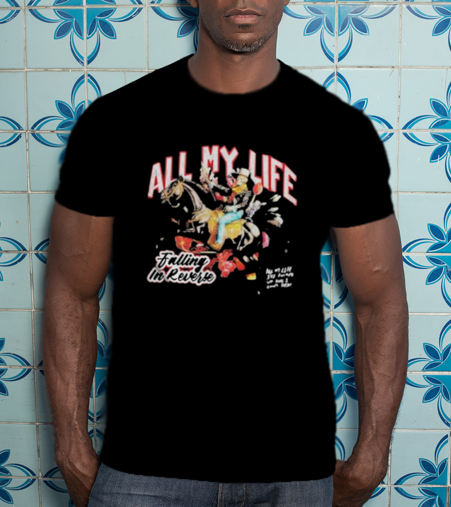 All My Life Falling In Reverse Cowboy Horse Rider T-Shirt