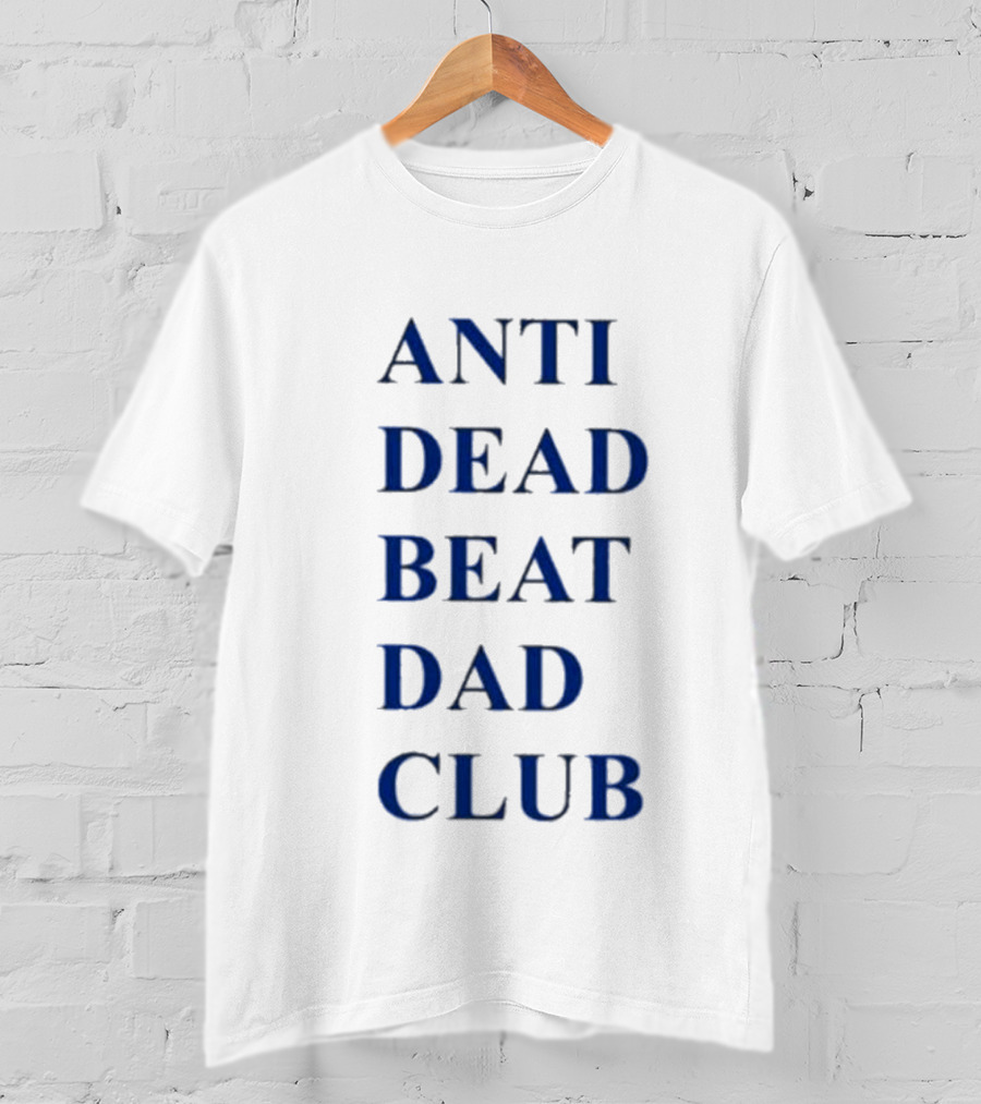 ANTI DEAD BEAT DAD CLUB T-Shirt