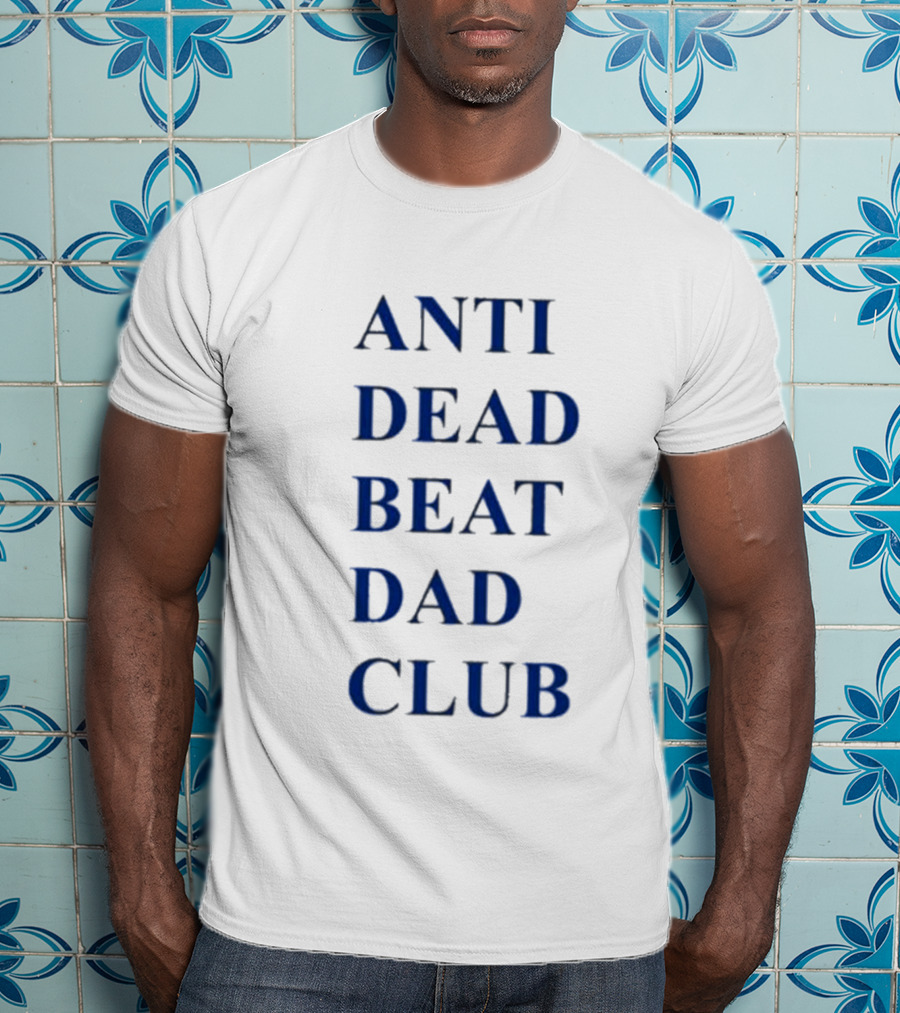 ANTI DEAD BEAT DAD CLUB T-Shirt