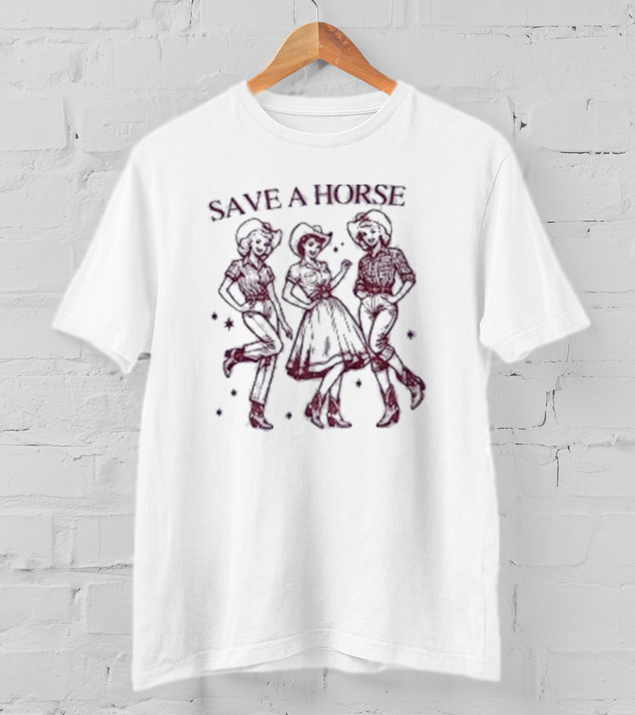 SAVE A HORSE COWGIRL DANCE PARTY T-Shirt