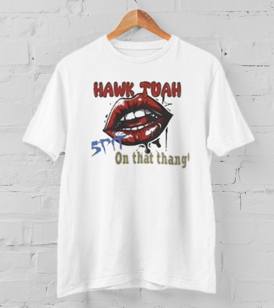 Hawk Tuah 5PF On That Thang' T-Shirt