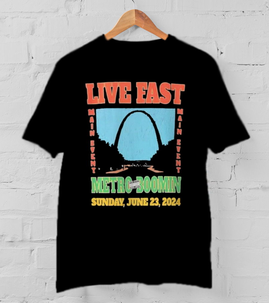 Live Fast Main Event Metro Boomin Sunday June 23 T-Shirt