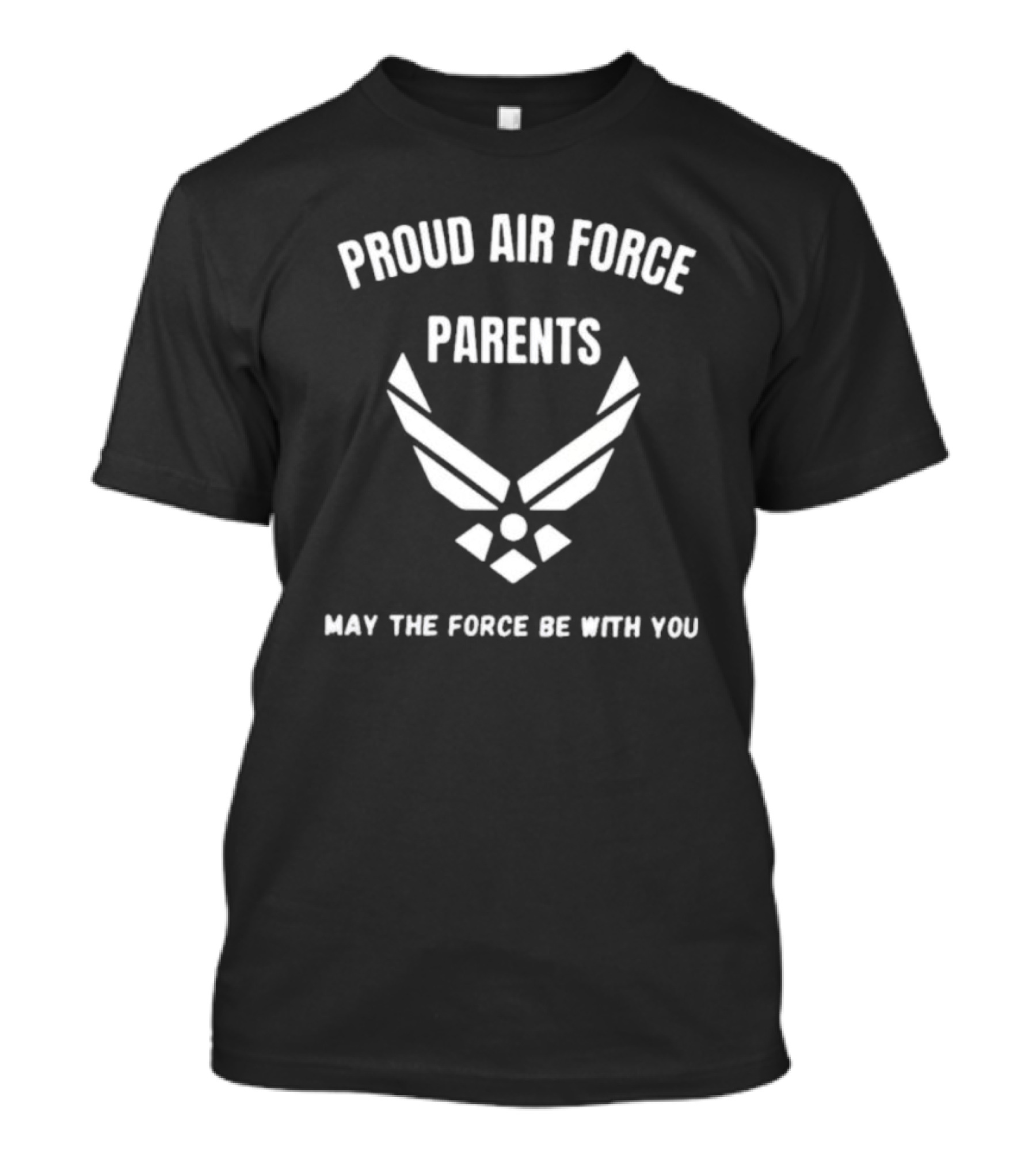 Proud Air Force Parents May The Force Be With You Emblem T-Shirt
