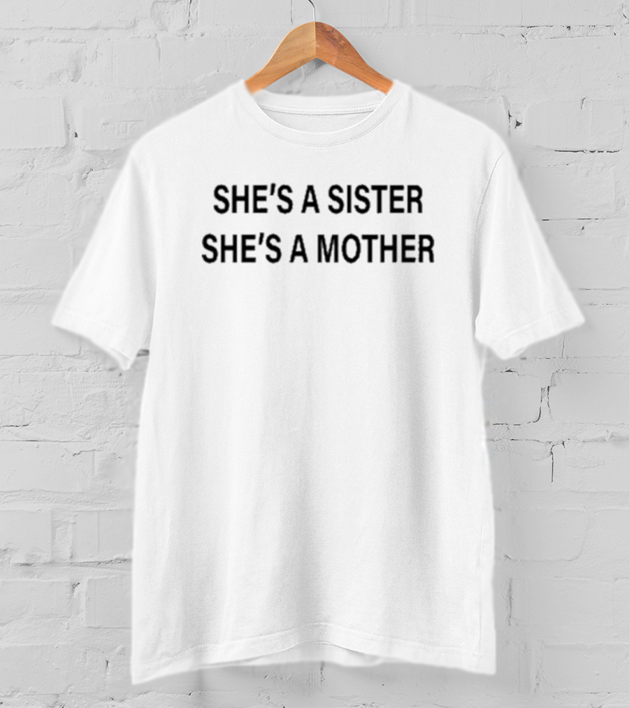 She's A Sister She's A Mother T-Shirt